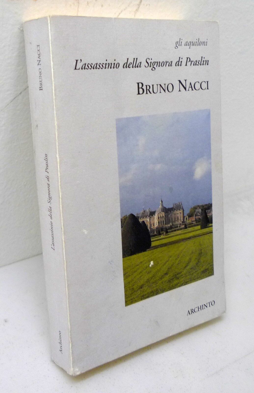 Bruno Nacci,L'ASSASSINIO DELLA SIGNORA DI PRASLIN,2000 Archinto