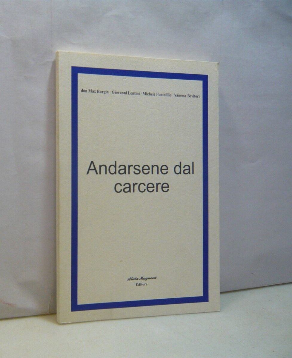 Burgin,Lentini,Pontolillo,Bevitori,ANDARSENE DAL CARCERE,Alida Magnoni,2014