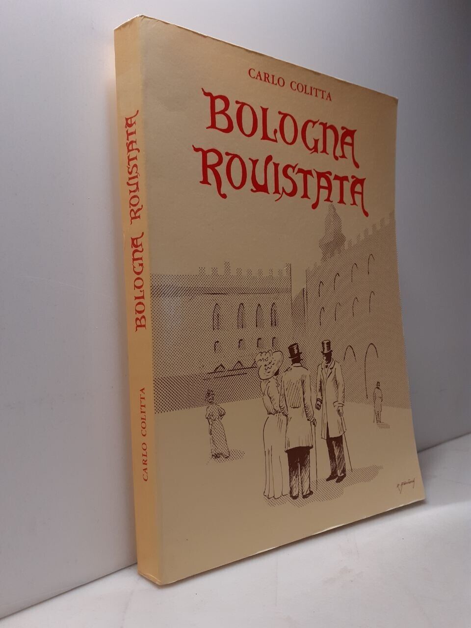 Carlo Colitta,BOLOGNA ROVISTATA, Tecnoprint, Bologna, [1993