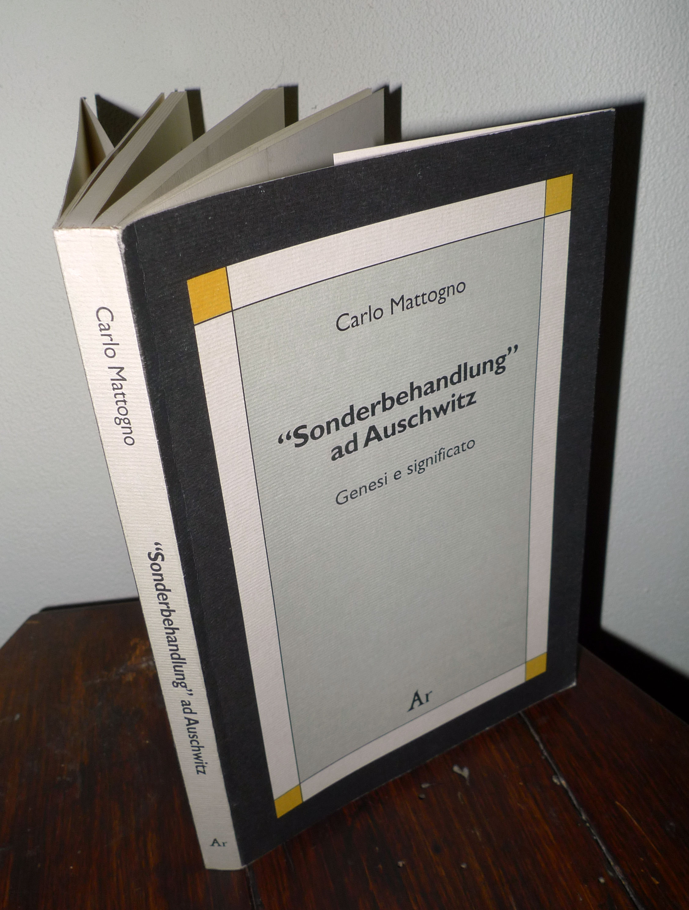 Carlo Mattogno,"SONDERBEHANDLUNG" AD AUSCHWITZ.Genesi e significato,2001 Edizioni di Ar