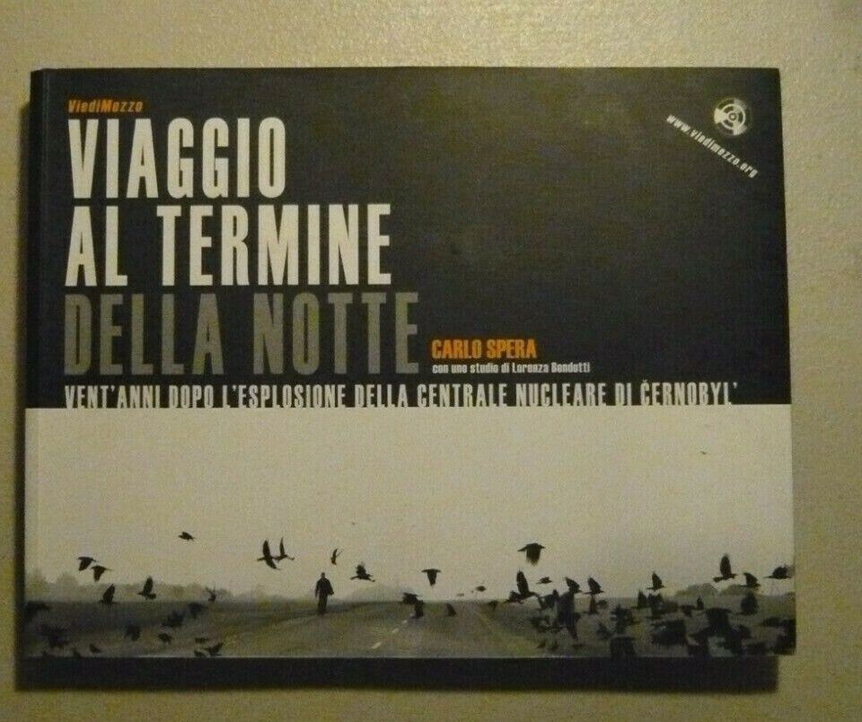 Carlo Spera,VIAGGIO AL TERMINE DELLA NOTTE,Bragin 2006[nucleare, Chernobyl