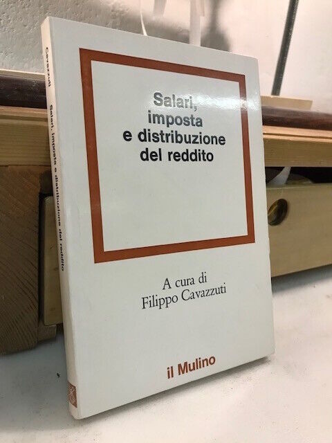 Cavazzuti, SALARI, IMPOSTA E DISTRIBUZIONE DEL REDDITO [economia, lavoro]