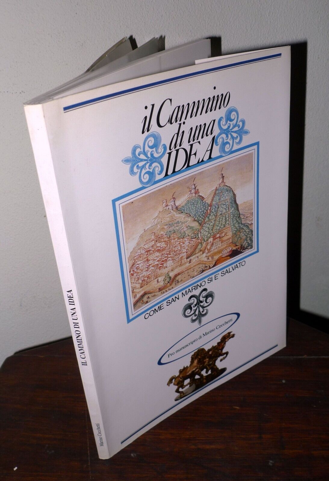 Cecchetti,IL CAMMINO DI UNA IDEA.Come San Marino si è salvato,1991[STORIA