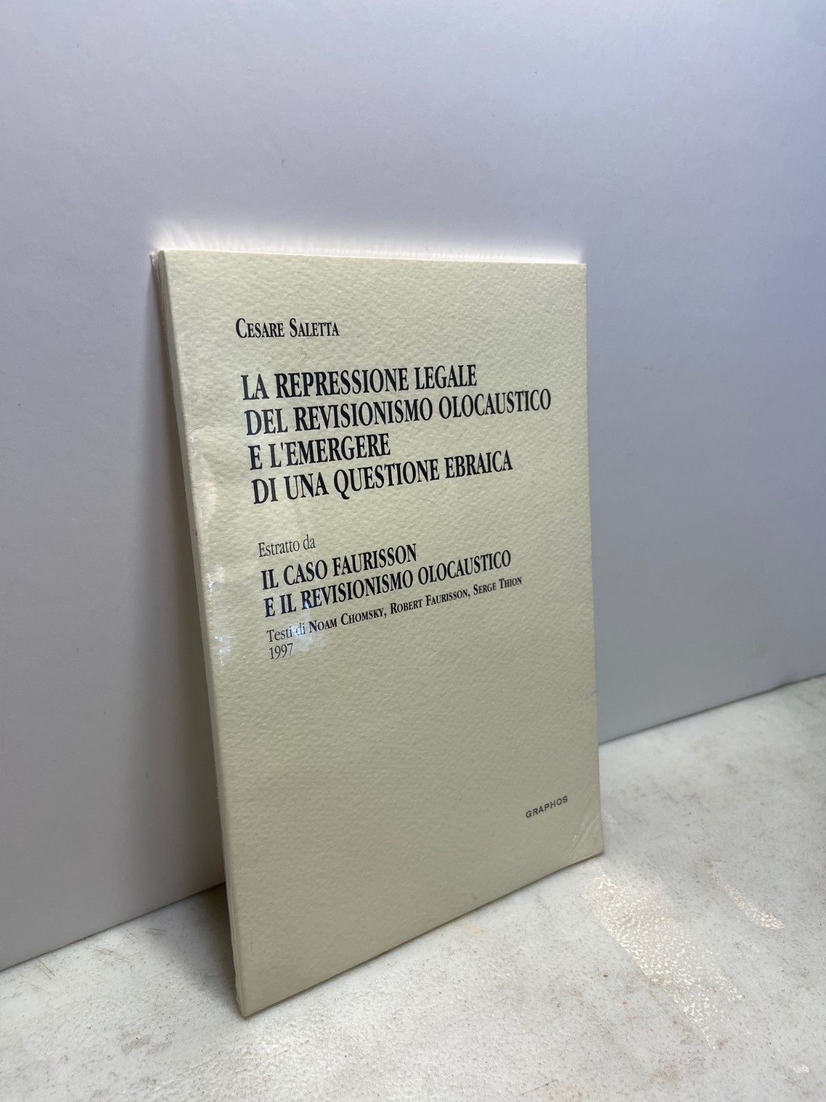 Cesare Saletta,LA REPRESSIONE LEGALE DEL REVISIONISMO OLOCAUSTICO,Graphos 1997