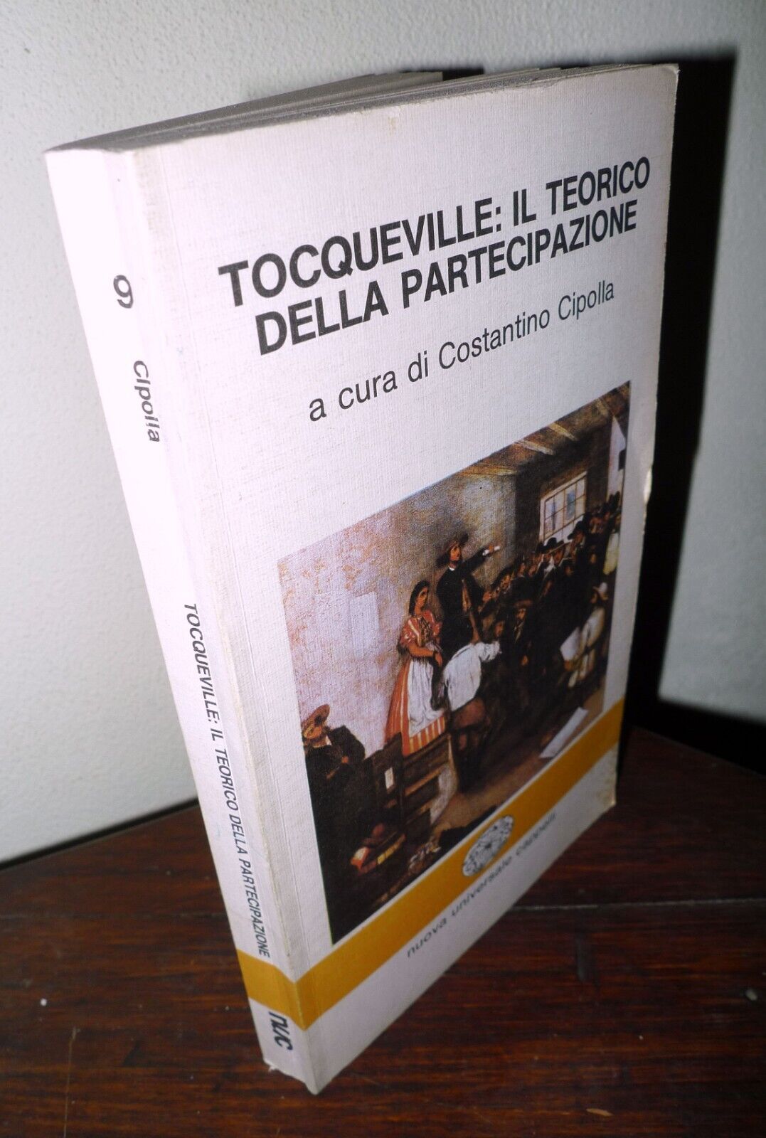 Cipolla,TOCQUEVILLE:IL TEORICO DELLA PARTECIPAZIONE,1978 Cappelli[POLITICA