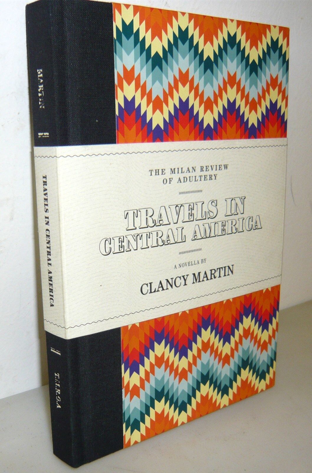 Clancy Martin,TRAVELS IN CENTRAL AMERICA,2016 The Milan Review of Adultery