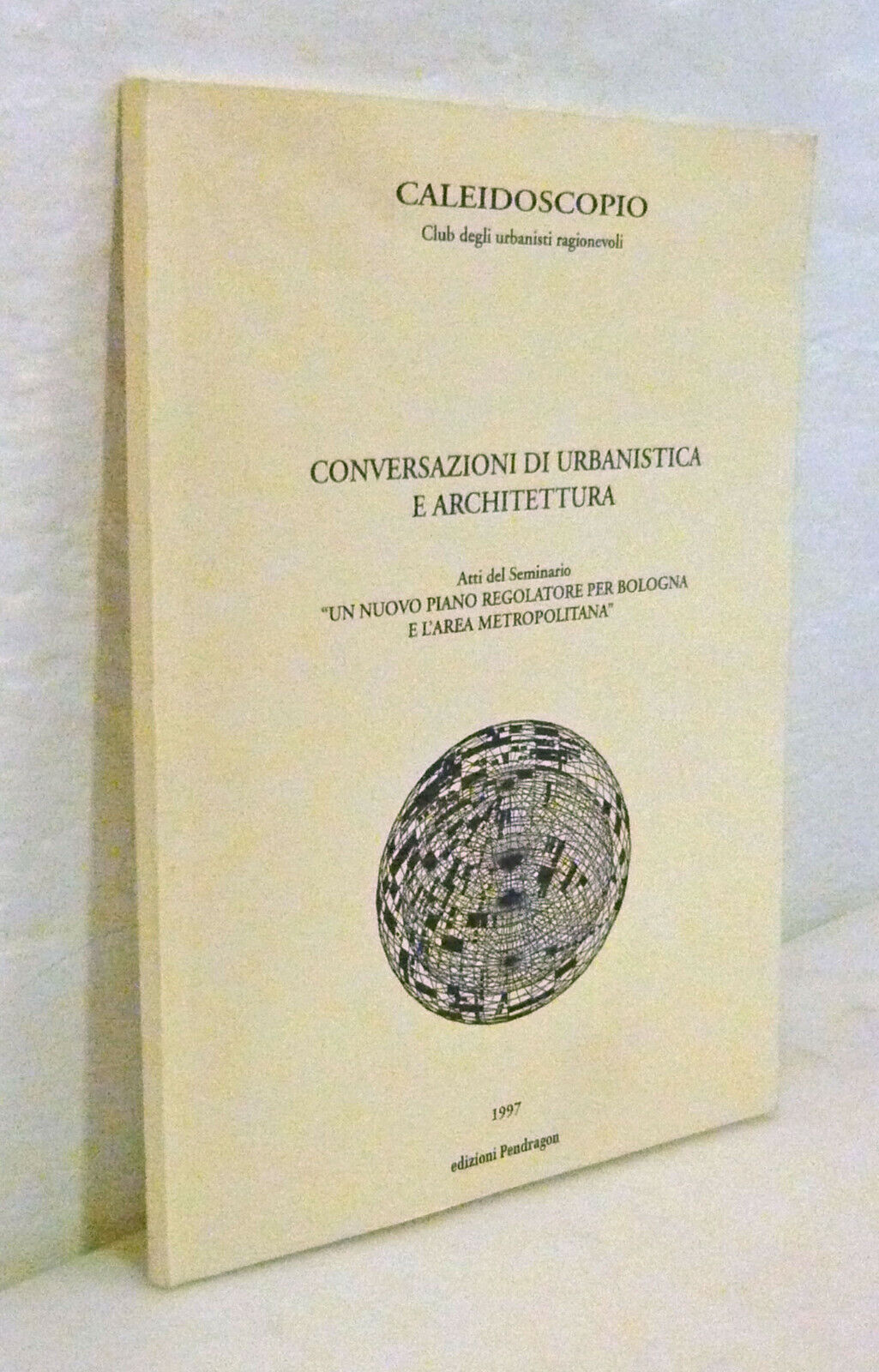 CONVERSAZIONI DI URBANISTICA E ARCHITETTURA'97[Bologna,piano regolatore.mobilità