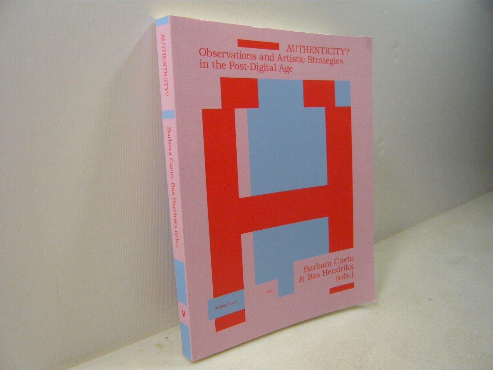Cueto,Hendrikx,AUTHENTICITY?...Artistic Strategies in the Post-Digital Age,2017