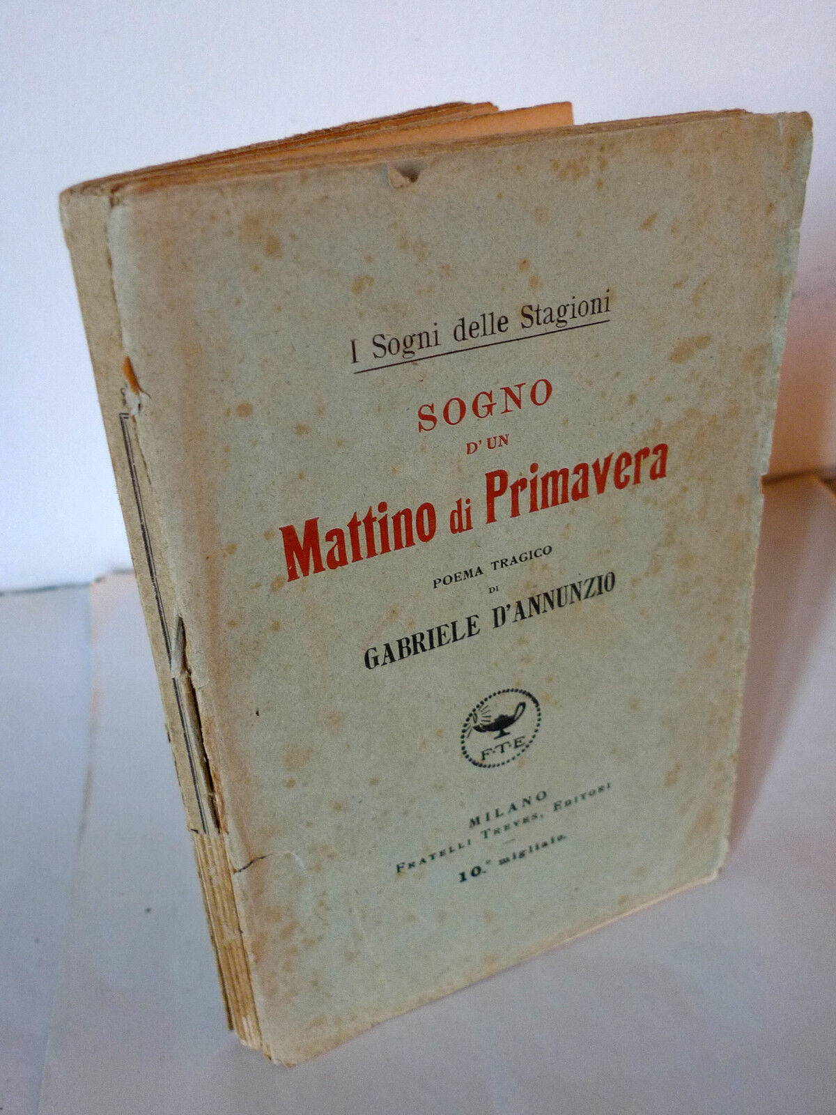 D'Annunzio,SOGNO D'UN MATTINO DI PRIMAVERA.Poema tragico,1920 Treves[teatro