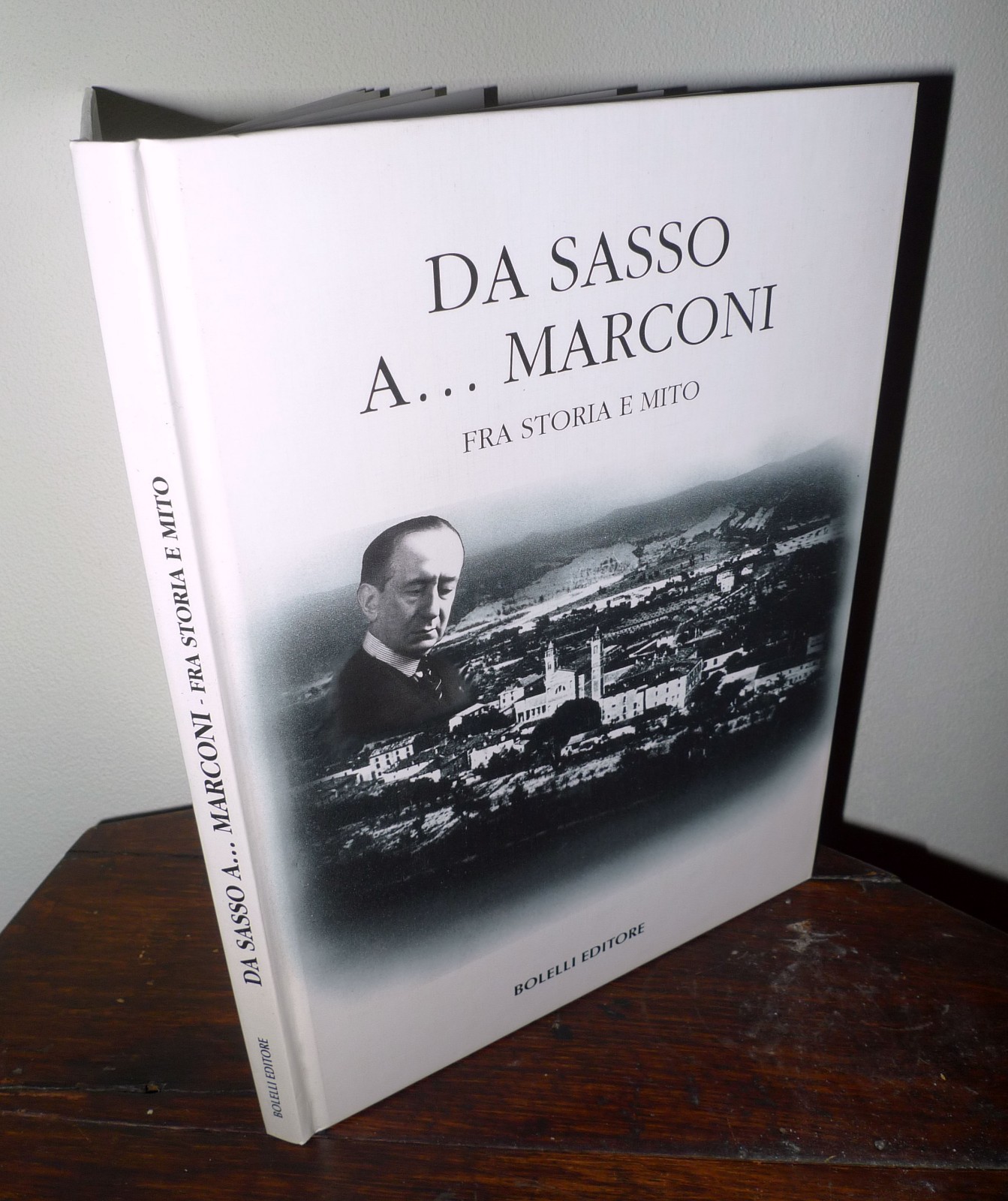 DA SASSO A...MARCONI.FRA STORIA E MITO,1995 Bolelli[Guglielmo,CENTENARIO