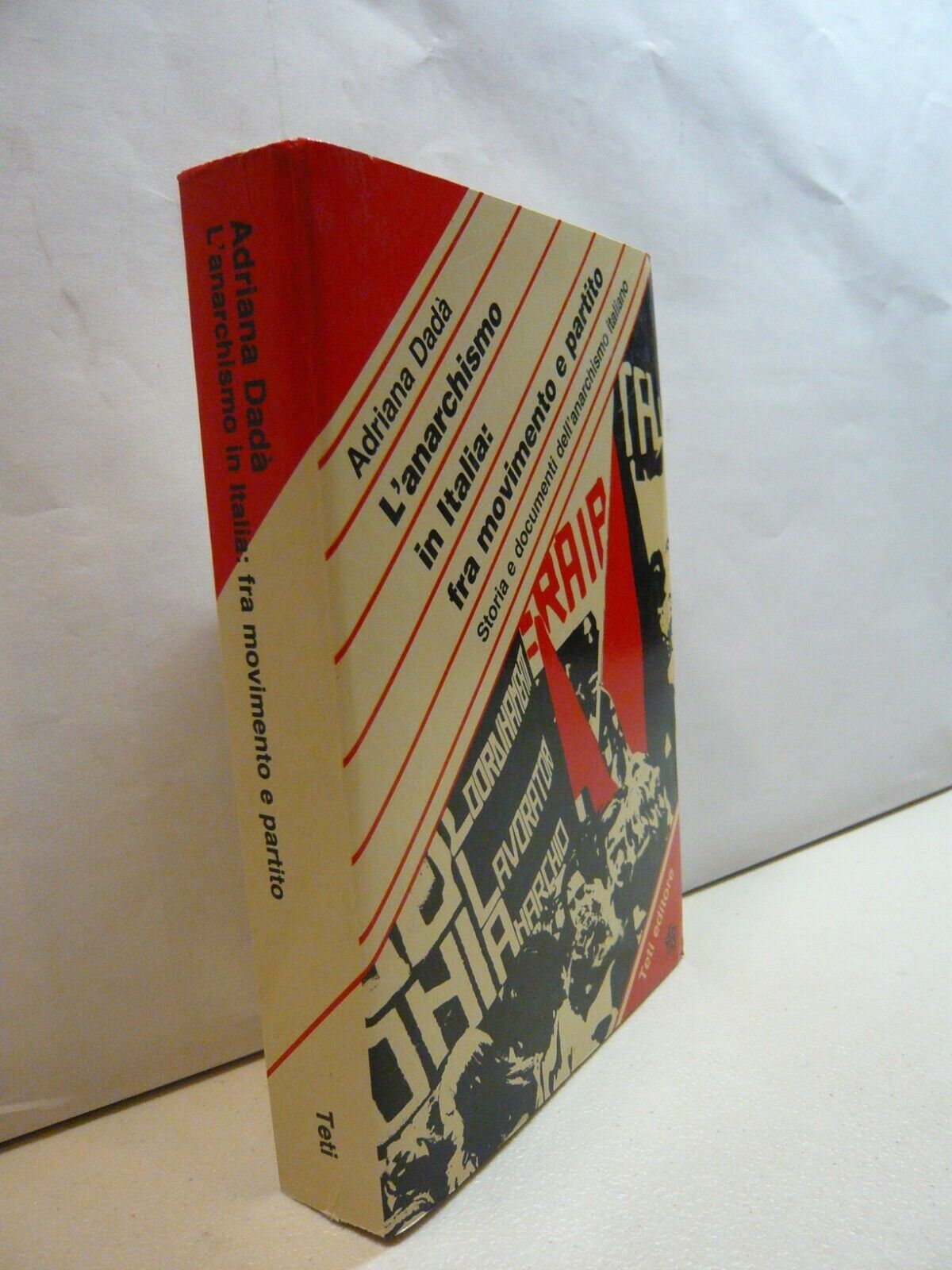 Dadà,L’ANARCHISMO IN ITALIA: FRA MOVIMENTO E PARTITO,Teti Editore,1984, Milano