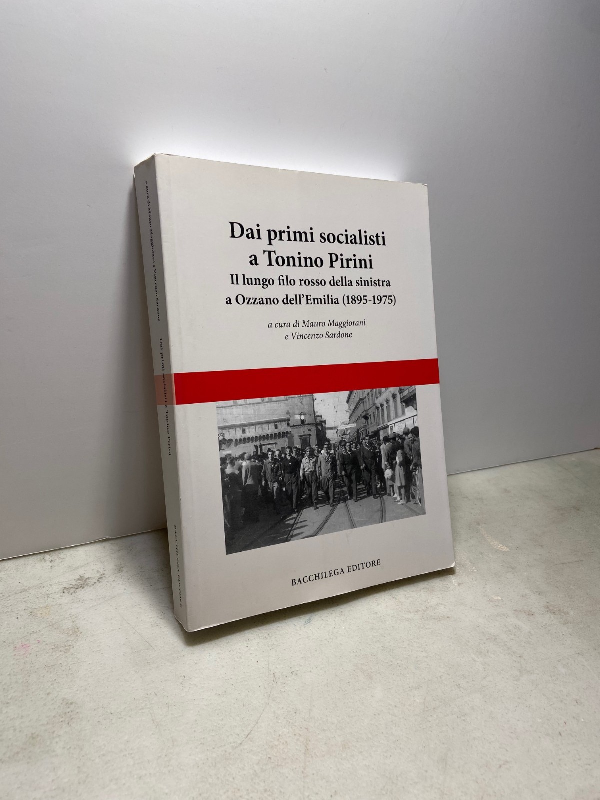 DAI PRIMI SOCIALISTI A TONINO PIRINI,Bacchilega 2019[Ozzanodell'Emilia