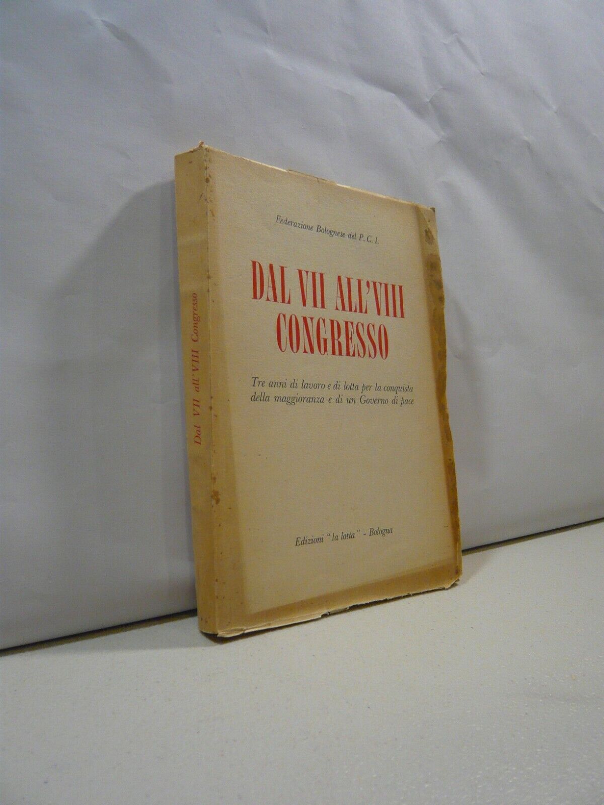 DAL VII AL’VIII CONGRESSO. Federazione Bolognese P.C.I., 1954[comunismo