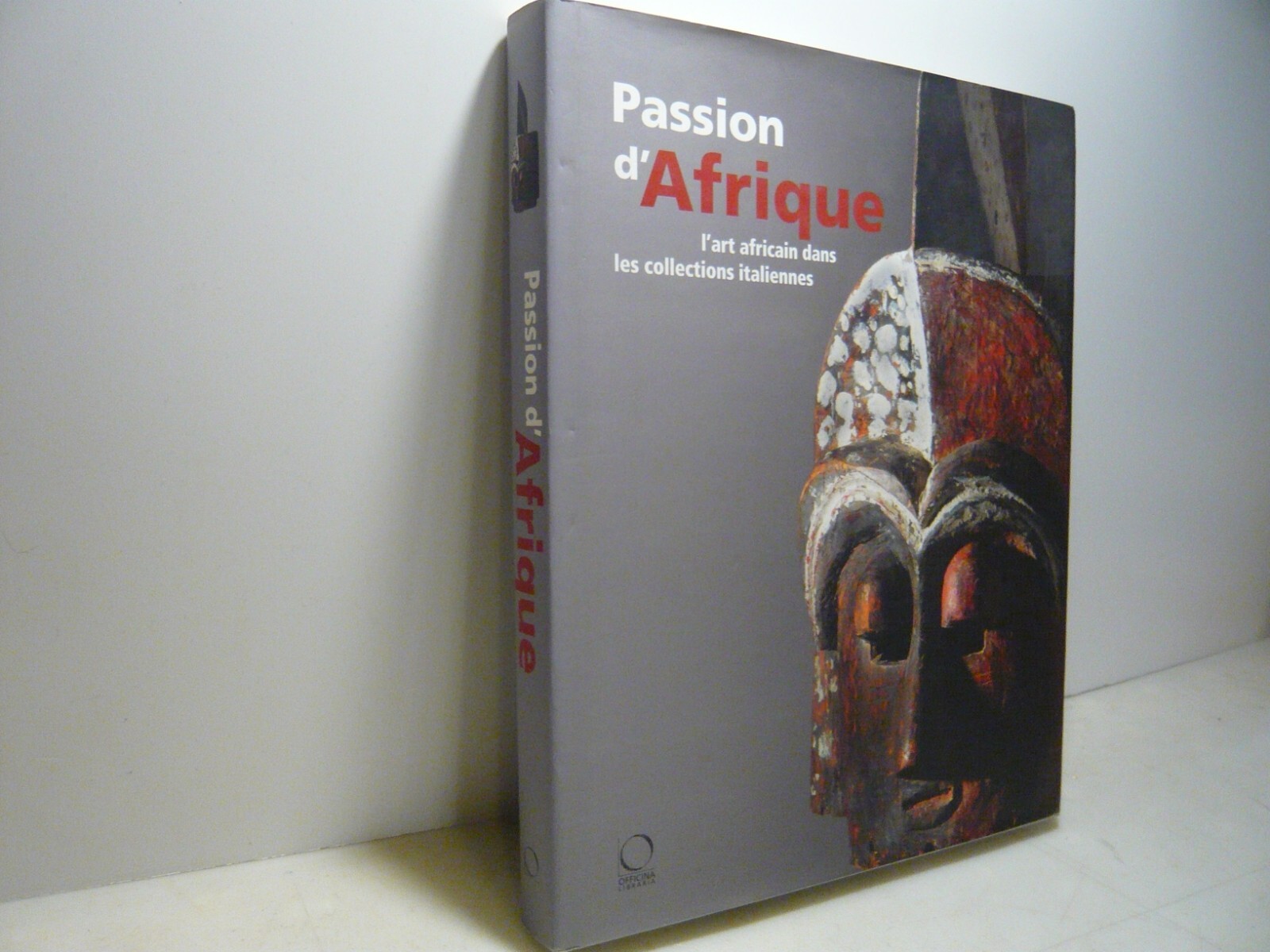 Dandrieu,PASSION D’AFRIQUE.L’art africain dans les collection italiennes,2009