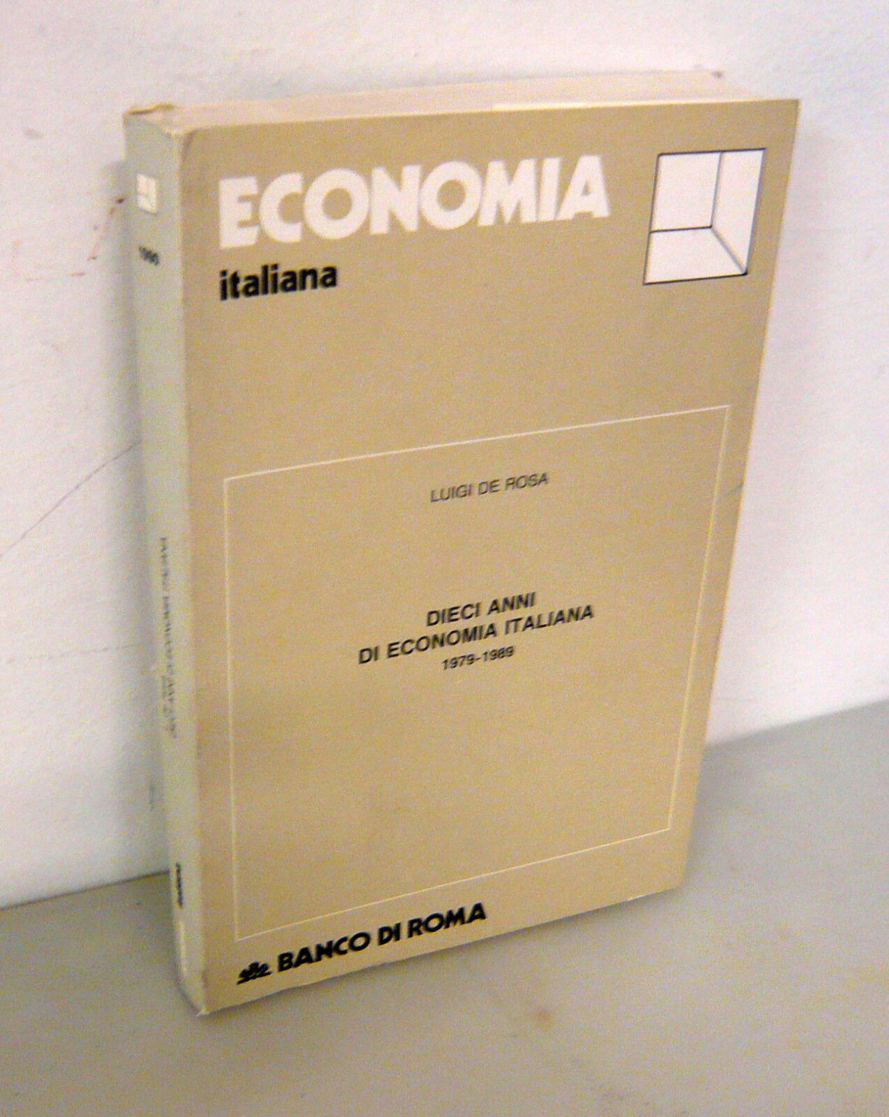 De Rosa,DIECI ANNI DI ECONOMIA ITALIANA 1979-1989,Banco di Roma