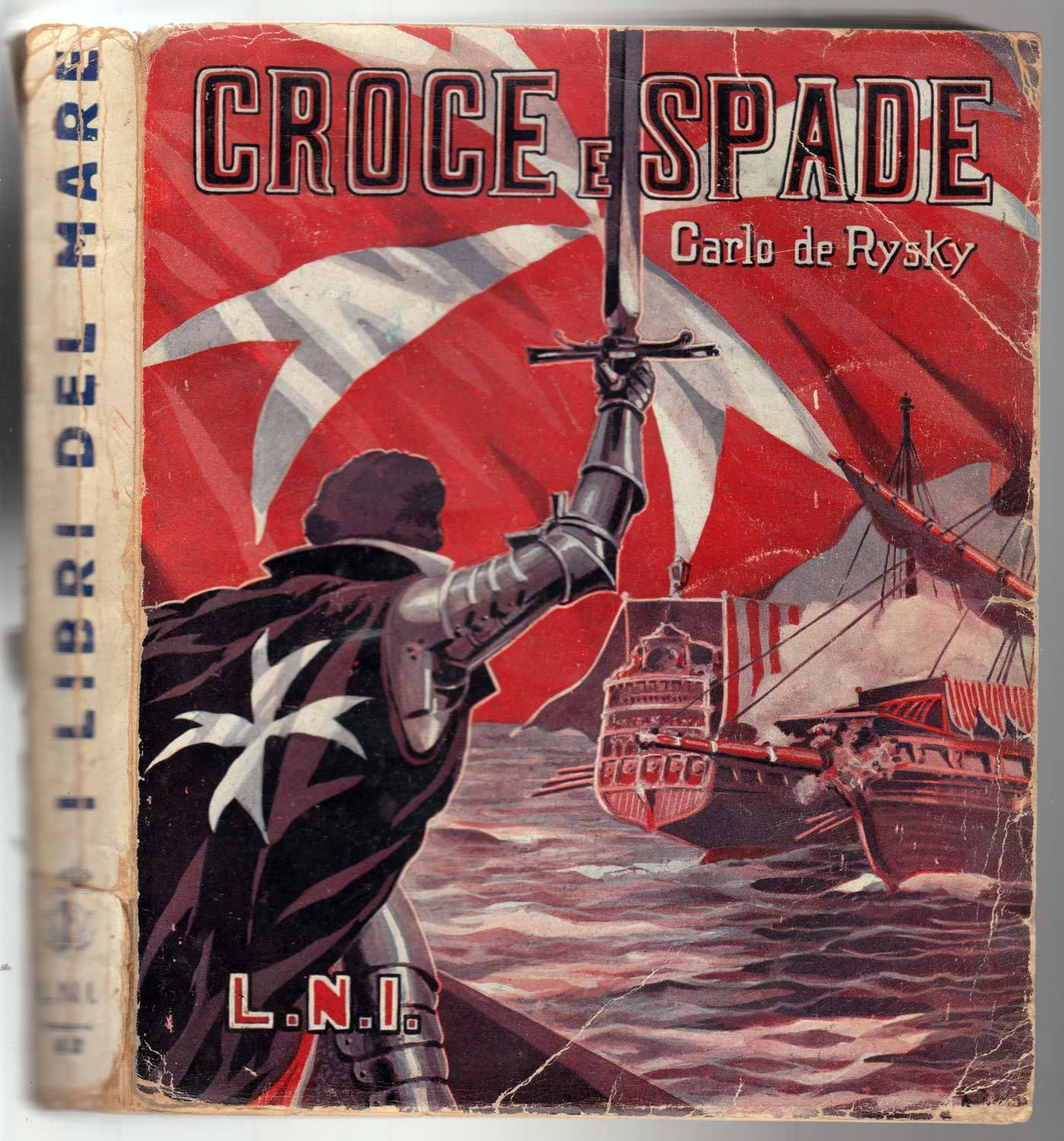 de Rysky,CROCE E SPADE,De Fornari 1934[LIBRI DEL MARE,LEGA NAVALE ITALIANA