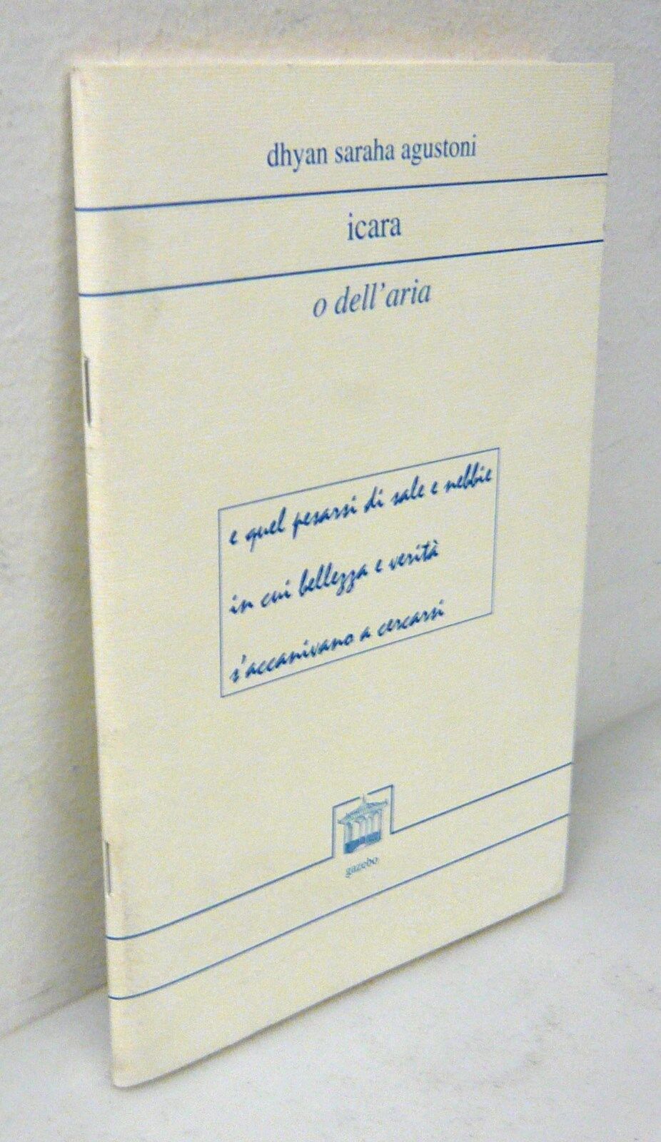 Dhyan Saraha Agustoni,ICARA O DELL’ARIA,2000 Gazebo[poesia