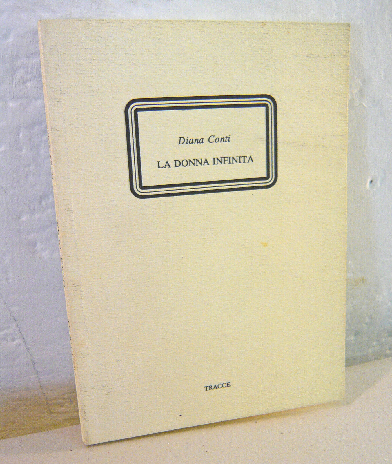 Diana Conti,LA DONNA INFINITA,1988 Tracce Edizioni[poesia contemporanea,Pescara