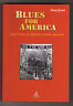 Doug Dowd,BLUES FOR AMERICA,Clueb 2011[storia,diritti civili,Vietnam