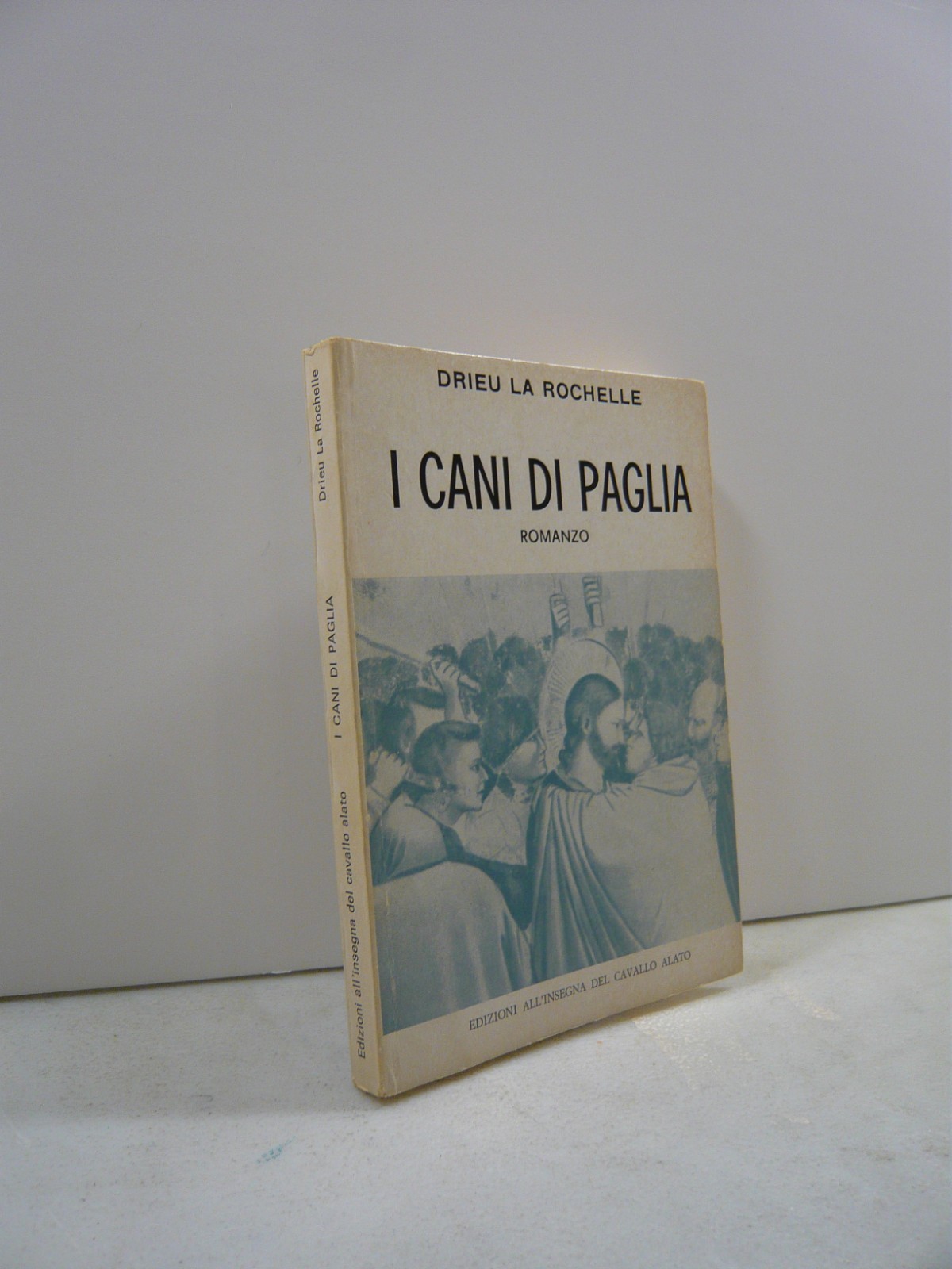 Drieu La Rochelle,I CANI DI PAGLIA,All’insegna del cavallo alato 1979