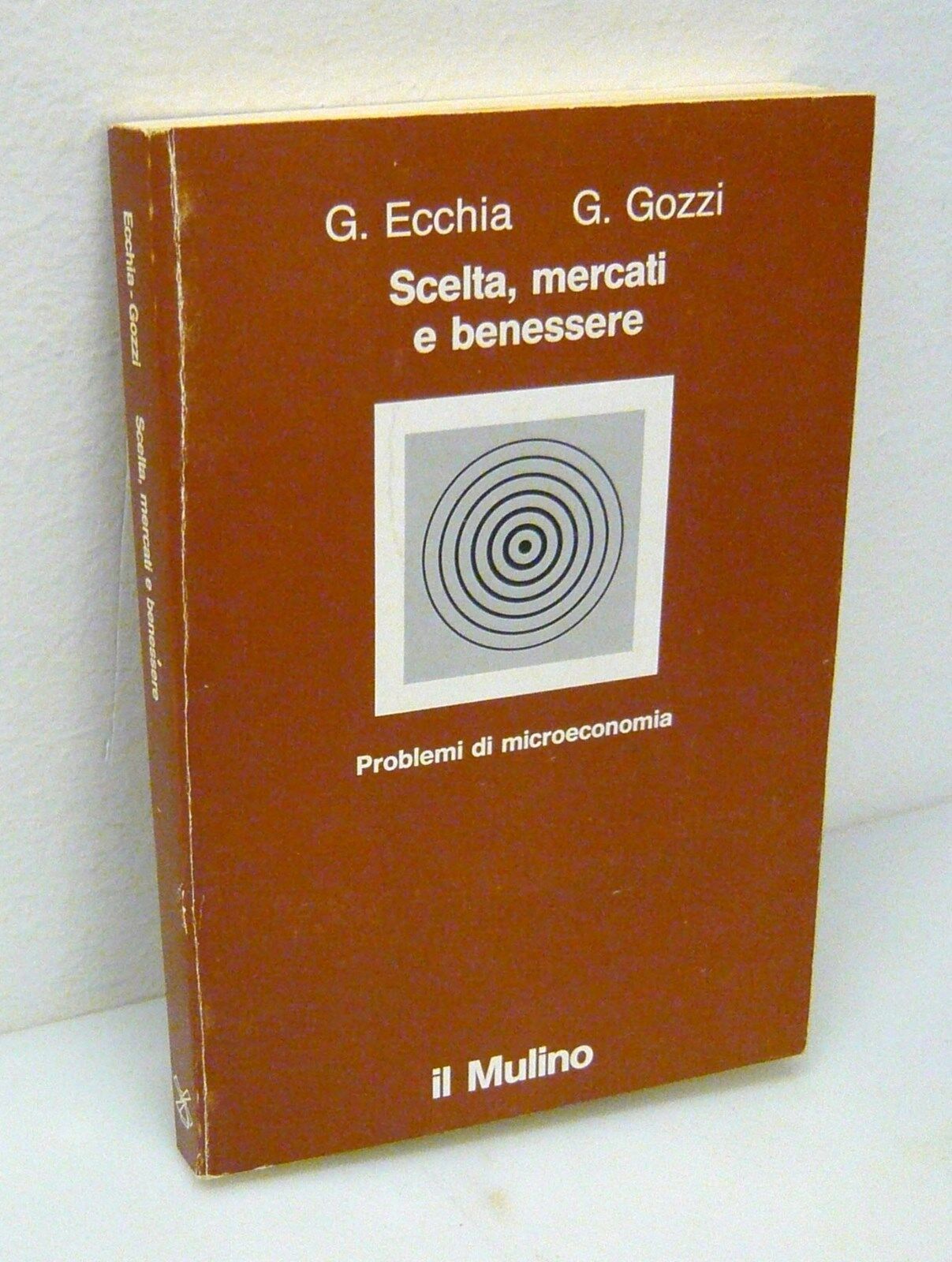 Ecchia/Gozzi,SCELTA,MERCATI E BENESSERE.Problemi di microeconomia,1992 Mulino
