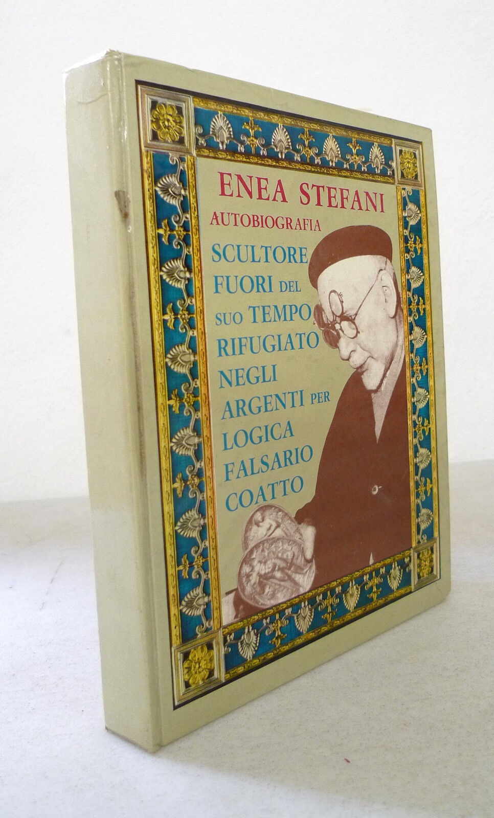 Enea Stefani,AUTOBIOGRAFIA.SCULTORE FUORI DEL SUO TEMPO[autografo,scultura,arte