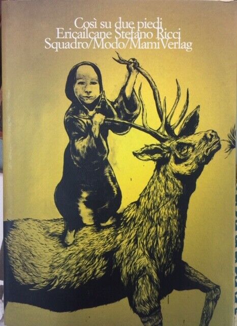 Ericailcane/Stefano Ricci,COSÌ SU DUE PIEDI,2012 Squadro/Modo/Mami[illustrazione