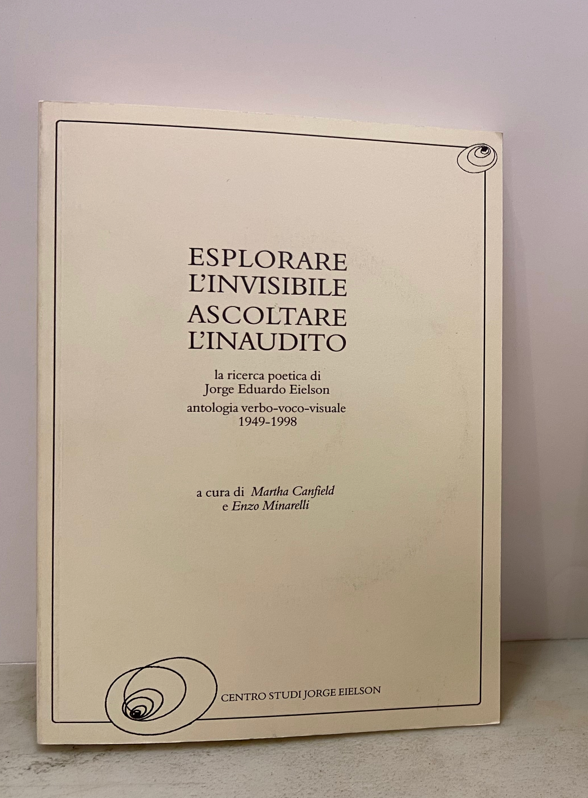 ESPLORARE L’INVISIBILE ASCOLTARE L’INAUDITO,2014[Eduardo Eielson,Enzo Minarelli