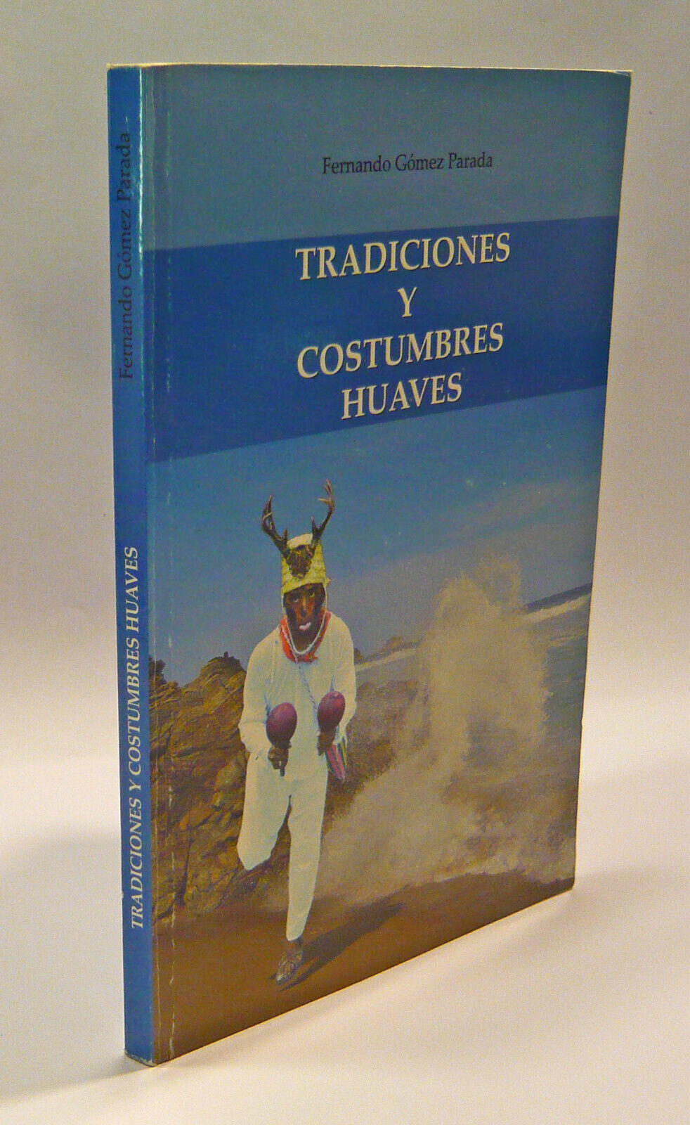 F.Gómez Parada,TRADICIONES Y COSTUMBRES HUAVES,2006[storia Messico,Tehuantepec