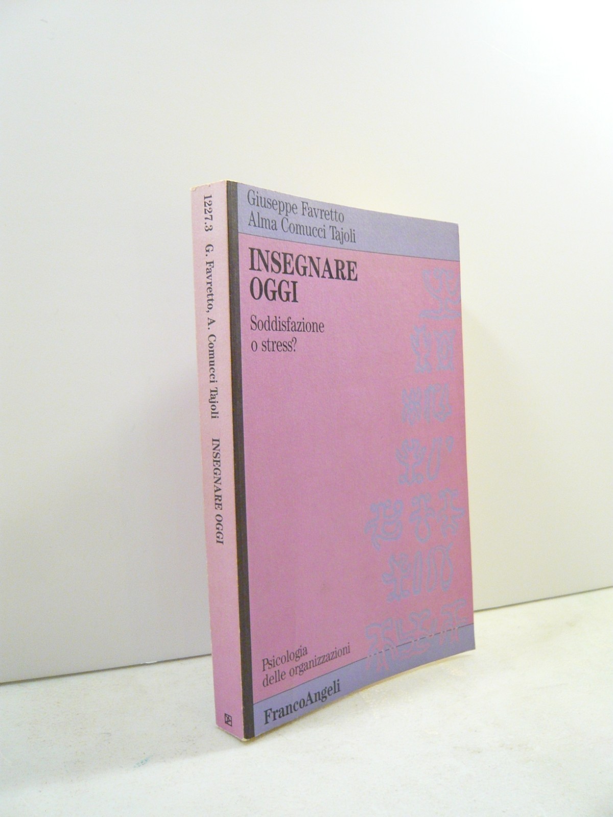 Favretto,Tajoli INSEGNARE OGGI.Soddisfazione o stress?,Franco Angeli 1992