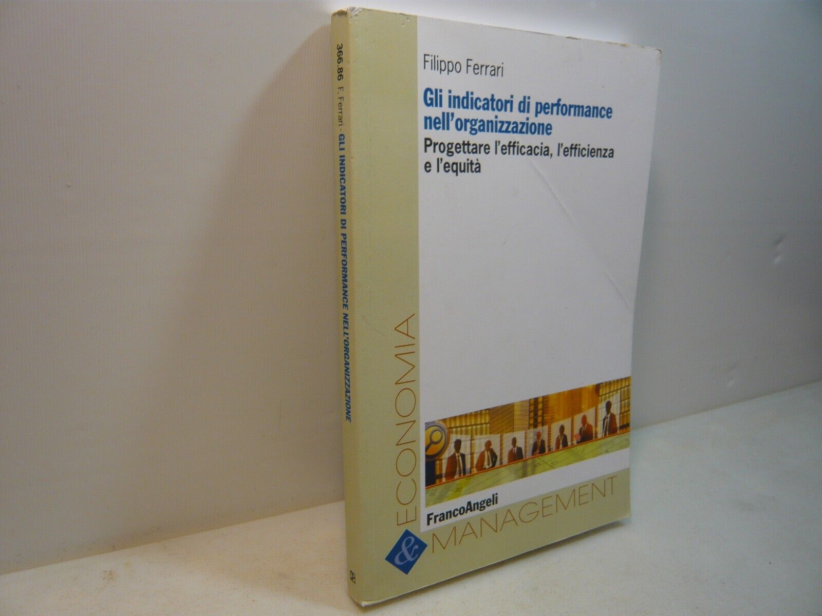 Ferrari,GLI INDICATORI DI PERFORMANCE NELL’ORGANIZZAZIONE,Franco Angeli 2013