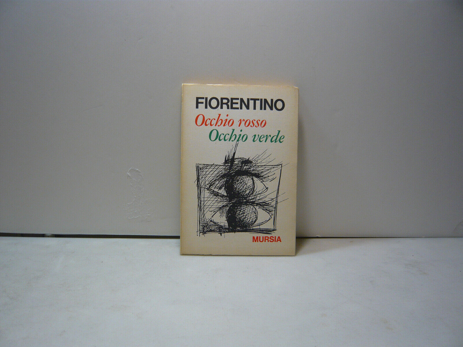 Fiorentino,OCCHIO ROSSO OCCHIO VERDE,Mursia,1969