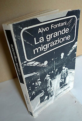 Fontani,LA GRANDE MIGRAZIONE,Ed.Riuniti 1966[storia,emigrazione,urbanizzazione