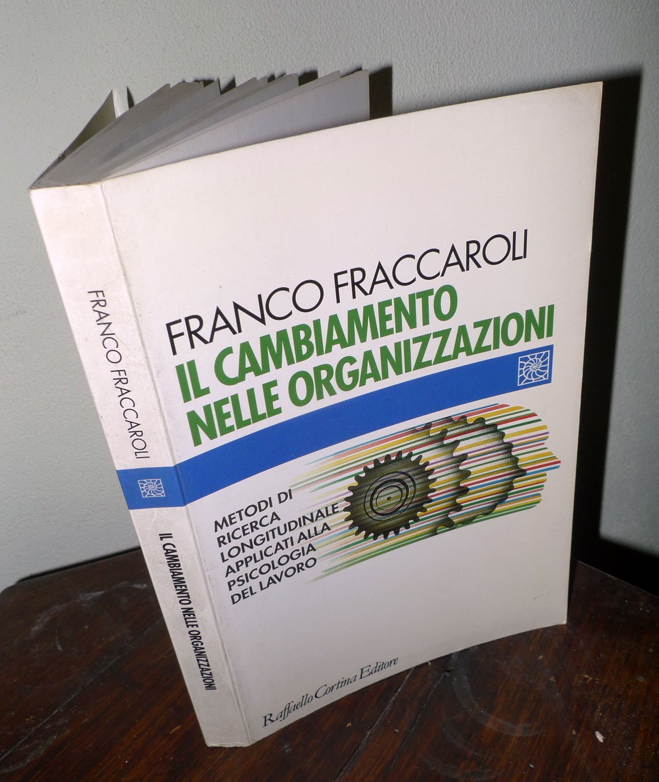 Fraccaroli,IL CAMBIAMENTO NELLE ORGANIZZAZIONI,1998 Cortina[psicologia lavoro