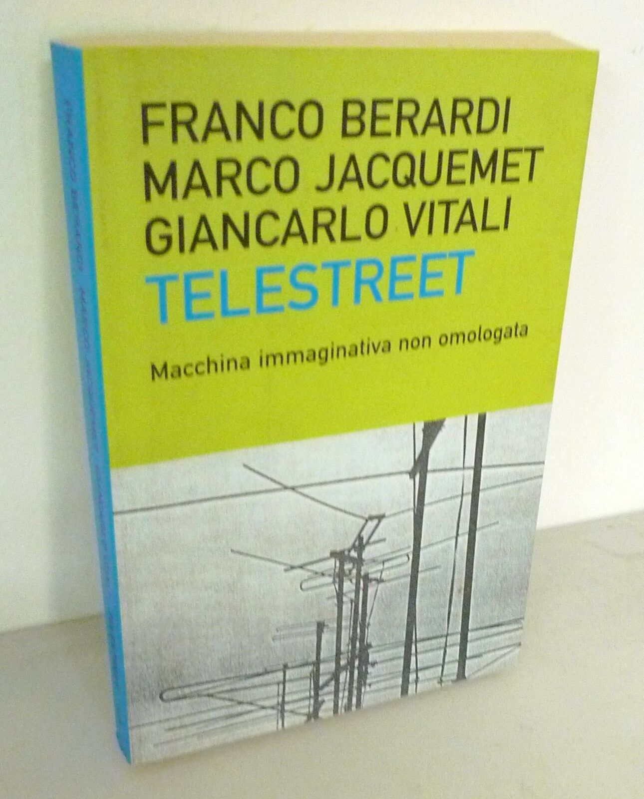 Franco Berardi Bifo/Jacquemet/Vitali,TELESTREET,2003 Dalai[televisioni di strada