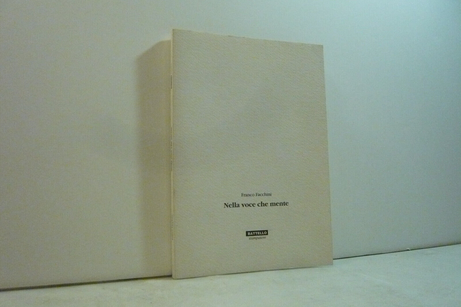 Franco Facchini,NELLA VOCE CHE MENTE,Tipografia Adriatica, Trieste, 2001