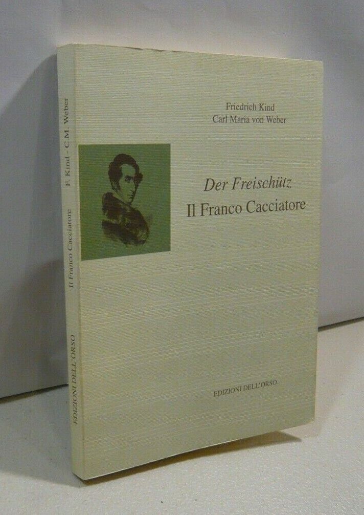 Friedrich Kind, Carl Maria von Weber, DER DREISCHUTZ IL FRANCO …
