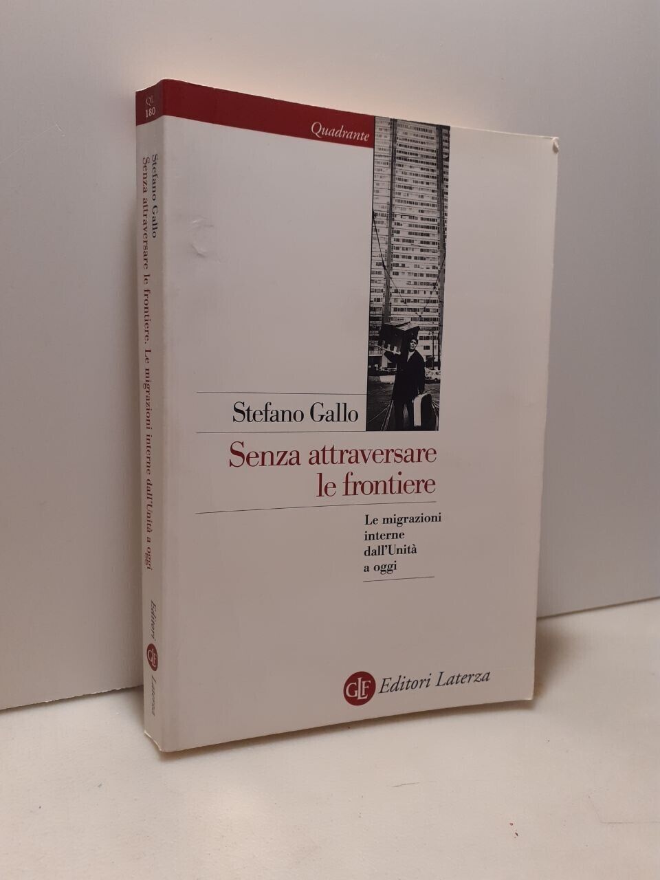 Gallo,SENZA ATTRAVERSARE LE FRONTIERE,Laterza 2012[migrazione