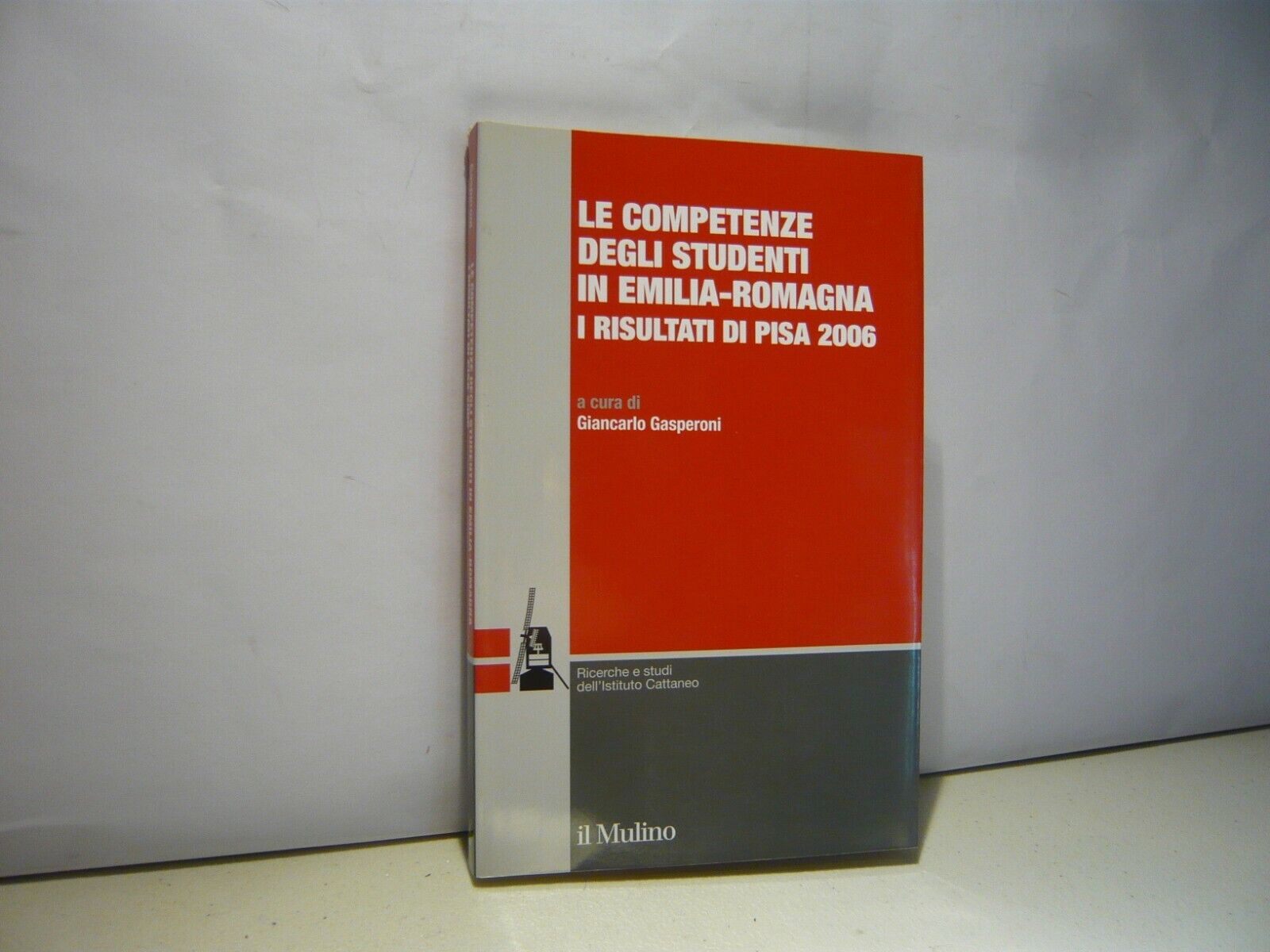 Gasperoni,LE COMPETENZE DEGLI STUDENTI IN EMILIA-ROMAGNA,Il Mulino 2008