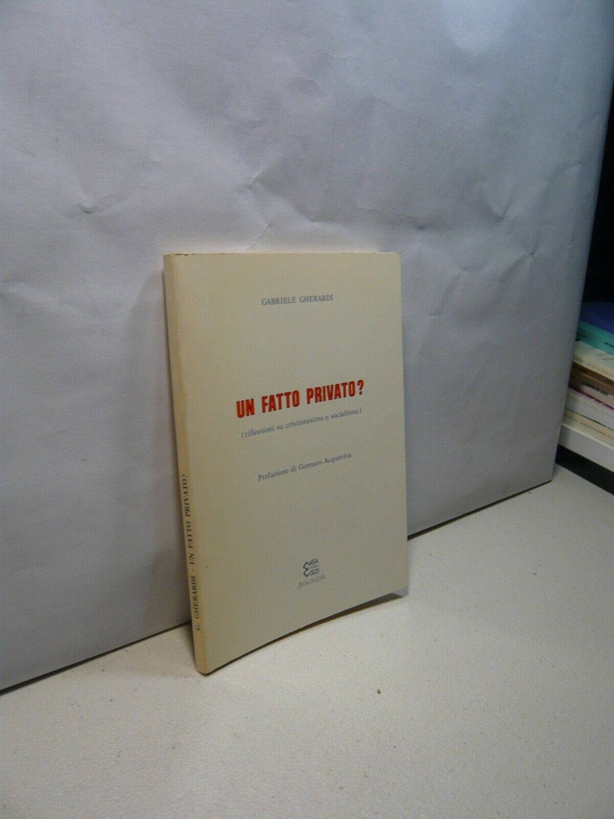 Gherardi,UN FATTO PRIVATO? Riflessioni su cristianesimo e socialismo, 1989