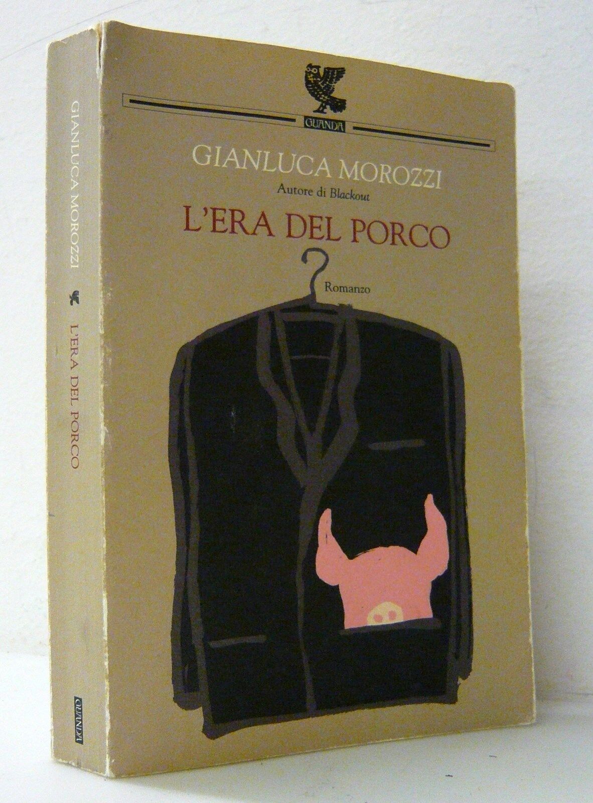 Gianluca Morozzi,L’ERA DEL PORCO,2005 Guanda I^[narrativa contemporanea,Bologna