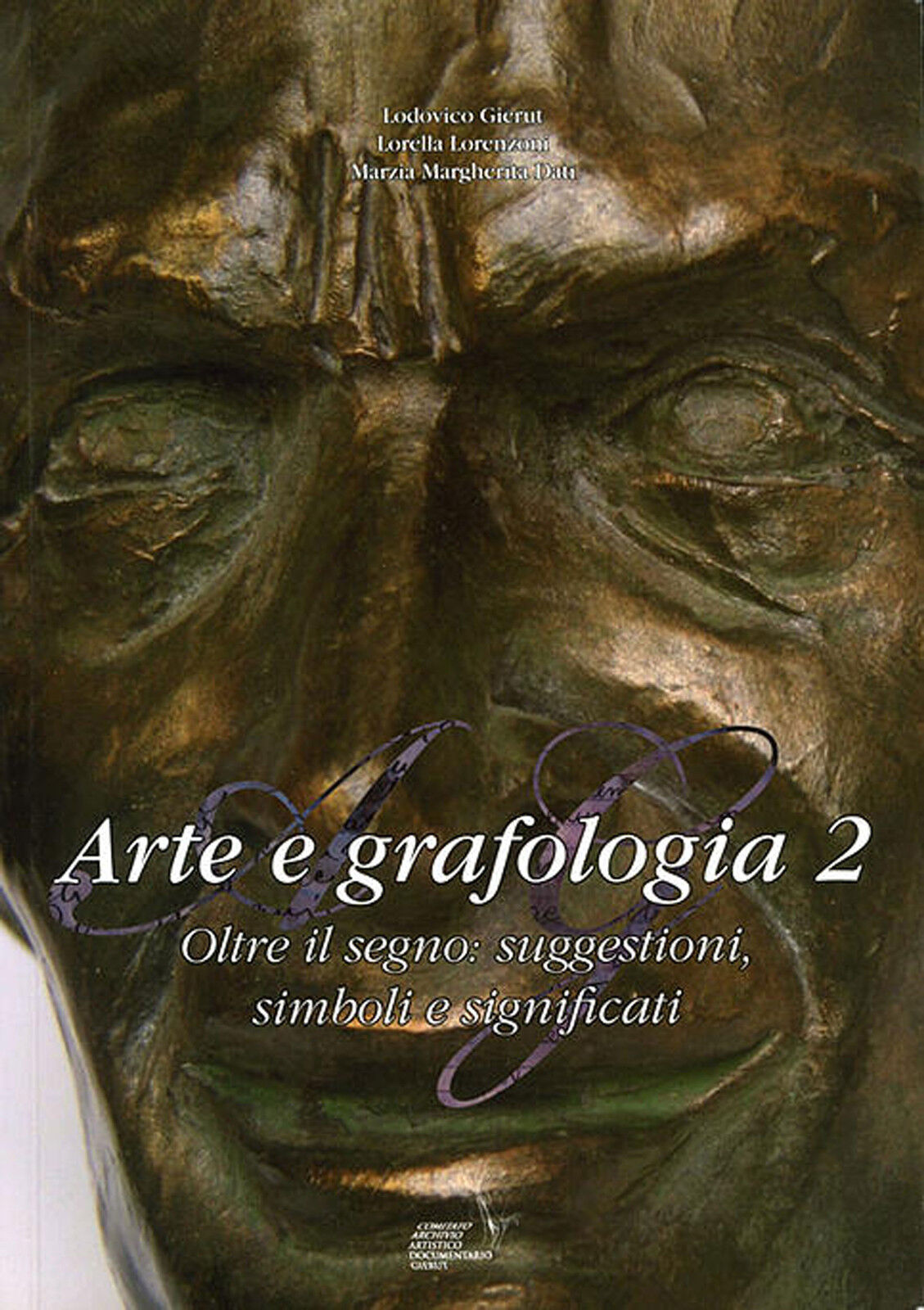 Gierut,ARTE E GRAFOLOGIA 2.OLTRE IL SEGNO:SUGGESTIONI,SIMBOLI E SIGNIFICATI,2010