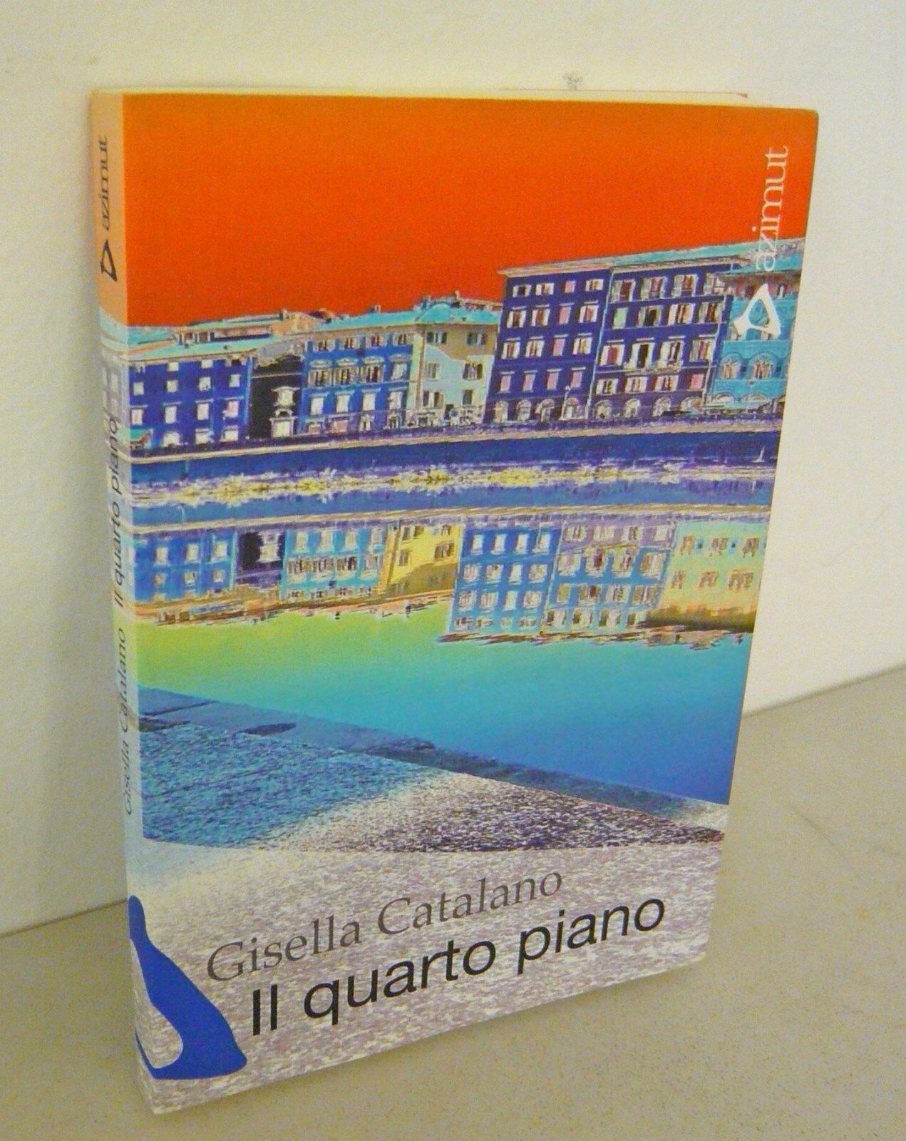 Gisella Catalano,IL QUARTO PIANO,2006 Azimut[Ex-aggero,narrativa contemporanea
