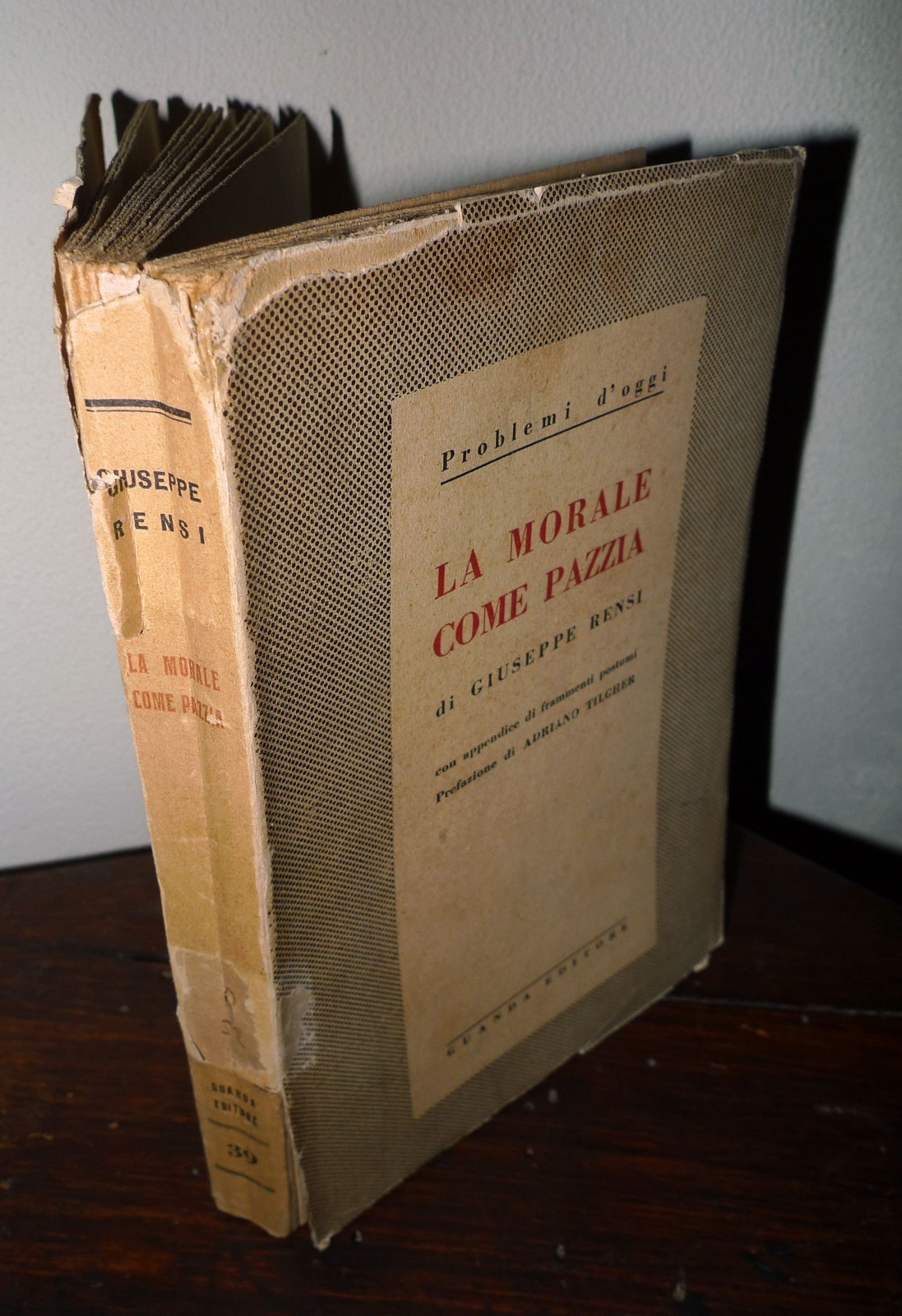 Giuseppe Rensi,LA MORALE COME PAZZIA,1942 Guanda I^ed.[FILOSOFIA,Tilgher