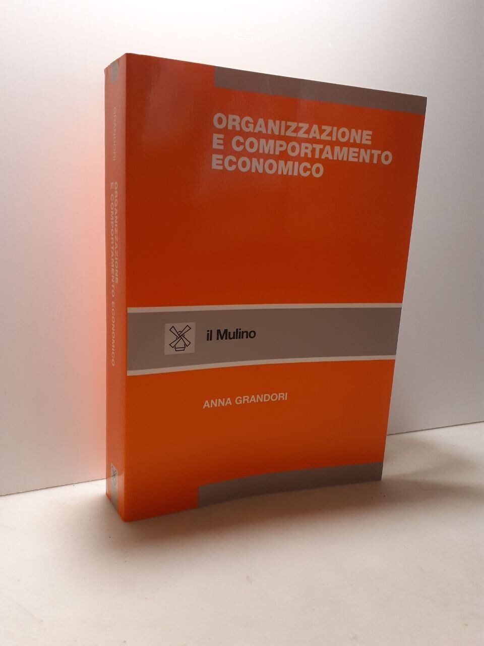 Grandori,ORGANIZZAZIONE E COMPORTAMENTO ECONOMICO,il Mulino, Bologna, 1999
