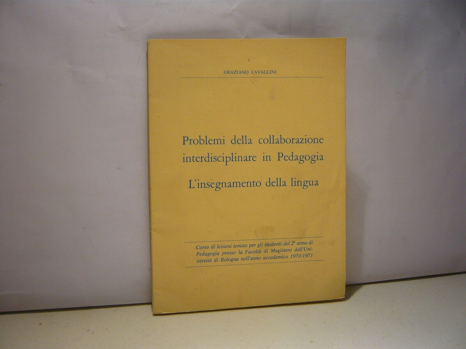 Graziano Cavallini,PROBLEMI DELLA COLLABORAZIONE INTERDISCIPLINARE IN PEDAGOGIA