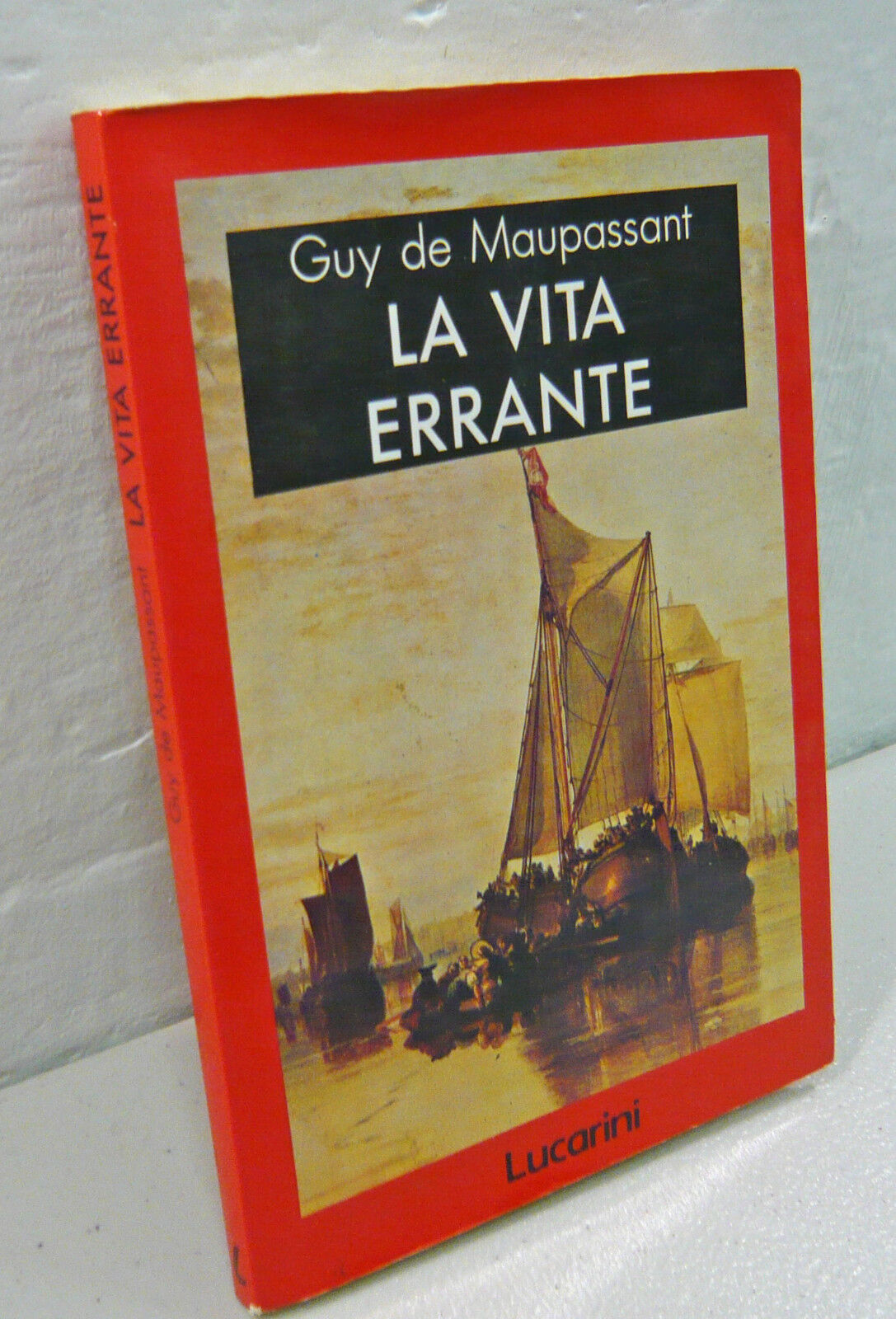 Guy de Maupassant,LA VITA ERRANTE,1988 Lucarini[GRANDI VIAGGIATORI