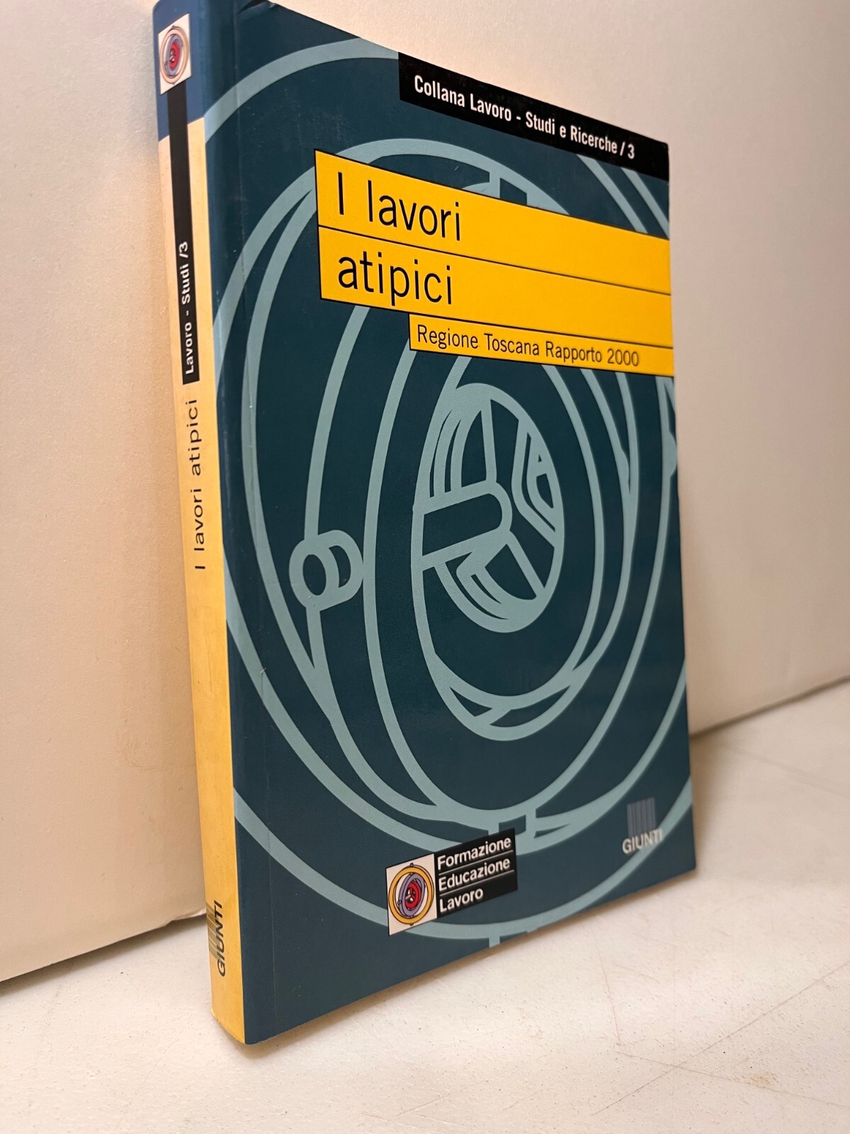 I LAVORI ATIPICI. Regione Toscana. Rapporto 2000, Giunti 2001