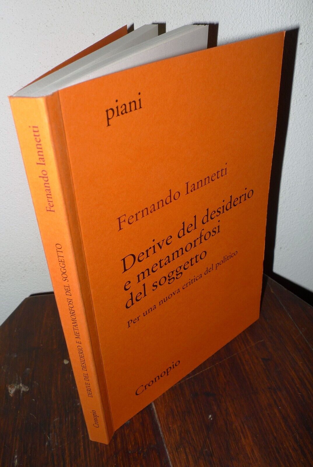 Iannetti,DERIVE DEL DESIDERIO E METAMORFOSI DEL SOGGETTO,2012 Cronopio[POLITICA