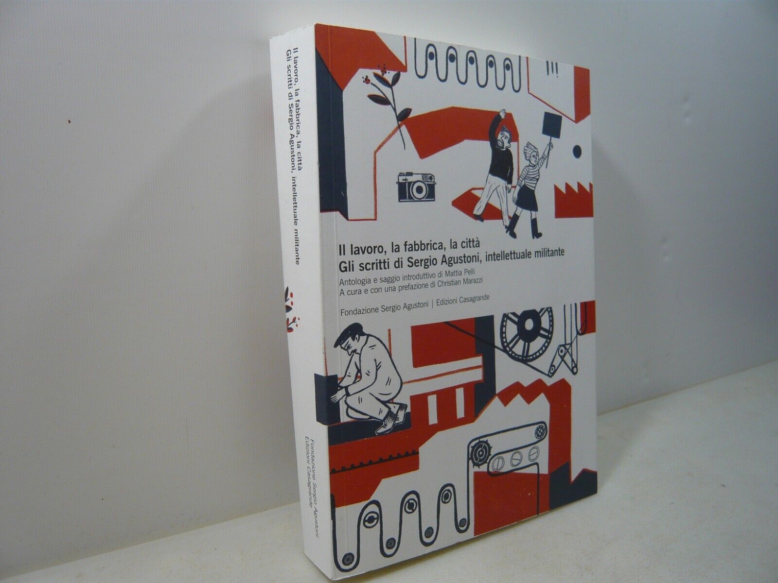 IL LAVORO,LA FABBRICA,LA CITTA’.GLI SCRITTI DI SERGIO AGUSTONI,2020[Marazzi